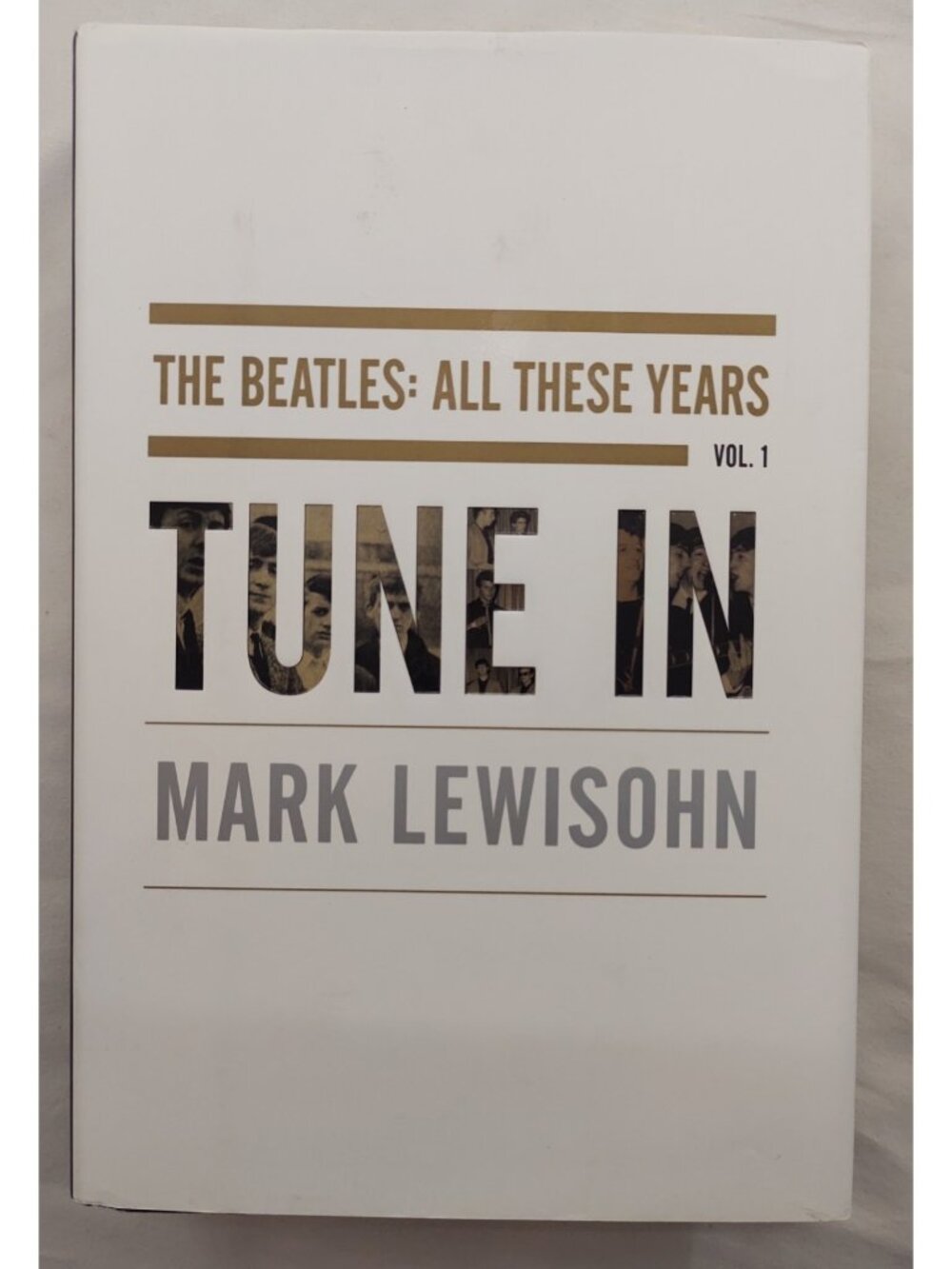 Tune In Beatles All These Years Mark Lewisohn Biography ISBN 9781400083053